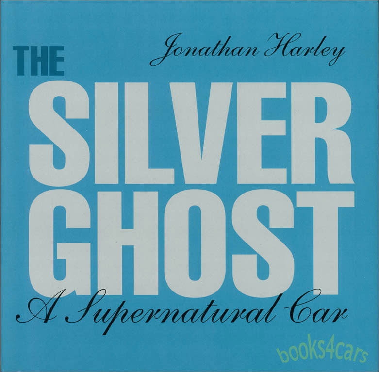 view cover of The Silver Ghost a Supernatural Car 224 pages hardcover in dust jacket by J. Harley about Rolls Royce Silverghost