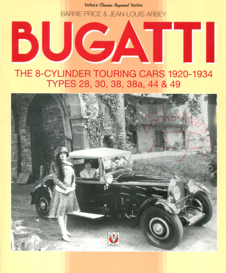 view cover of 1920-1934 Bugatti the 8-cylinder Touring Cars Types 28 30 38 38a 44 49 by Price & Arbey 160 pages