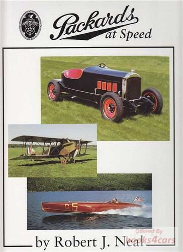 view cover of Packards at Speed by Robert Neal 342 hardbound pages detailed history of Race cars Boats Airplanes using Packard engines many high quality B&W and color photos and illustrations this is a large incredible book