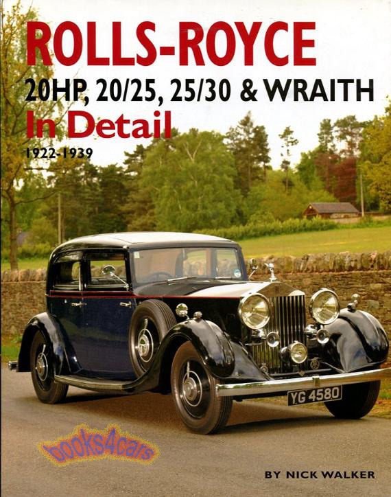 view cover of 1922-1939 Rolls-Royce 20HP, 20/25, 25/30 & Wraith In Detail by Nick Walker 177 pages HARDCOVER