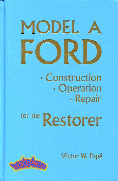 view cover of 1928-1931 Model A Ford Construction Operation and Shop Service Repair manual for the Restorer 576 pgs by V. Page