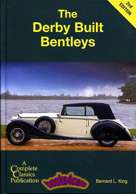 view cover of The Derby Built Bentleys by Bernard L. King 416 pages Hardcover 2nd edition of history chassis # list many photos 1933-40