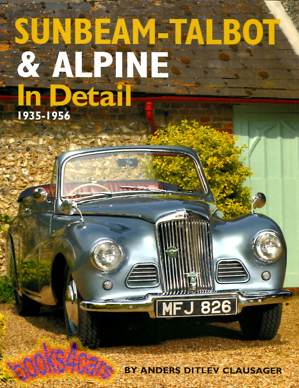 view cover of 1938-1957 Sunbeam - Talbot & Alpine in Detail by Anders Ditlev Clausager 192 page history book