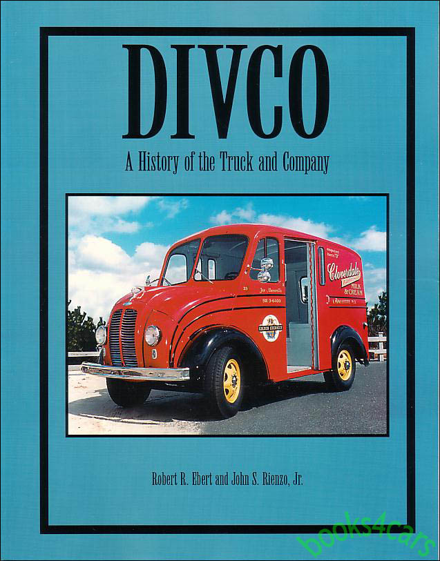 view cover of Divco A History of the Truck and Company by John Ebert & JohnRienzo 168 pages