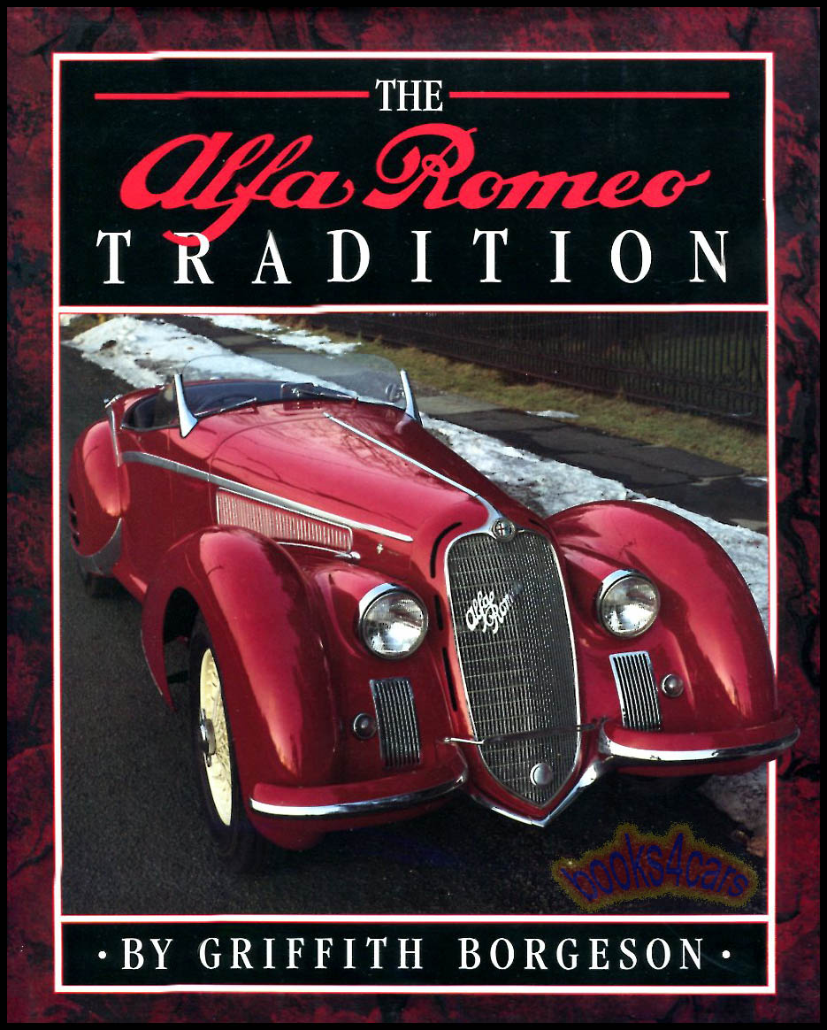 view cover of Alfa Romeo Tradition: 207 quality hardbound pages by the Automotive historian Grffith Borgeson emphasizing the talented and creative personalities that made the Alfa Romeo mystique - OUT OF PRINT history book