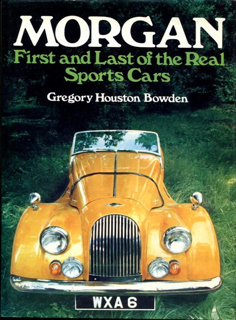 view cover of Morgan First amd Last of the Real Sports Cars 200 pages hardcover by Gregory Houston Bowden