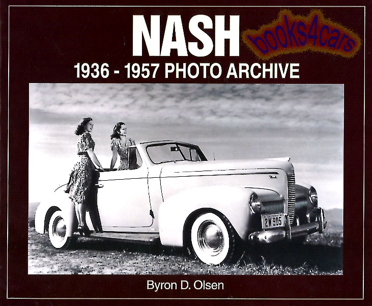 view cover of Nash 1936-1957 Photo Archive history of an innovative company that became AMC & includes Rambler Nash Healey Metropolitan & many more B. Olsen 125 illustrations