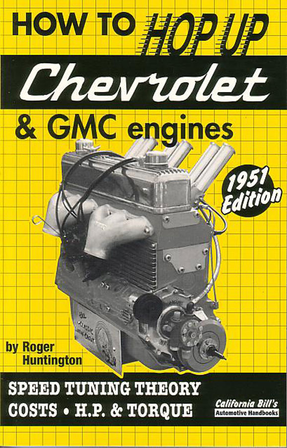 view cover of How to Hop up Chevrolet & GMC inline Engines Speed Tuning Theory Horsepower & Torque by Roger Huntington Explains block mods and assembly cylinder heads intake manifolds and carbs ignitions superchargers estimating horsepower and how to get the most performance for your money 158 pages