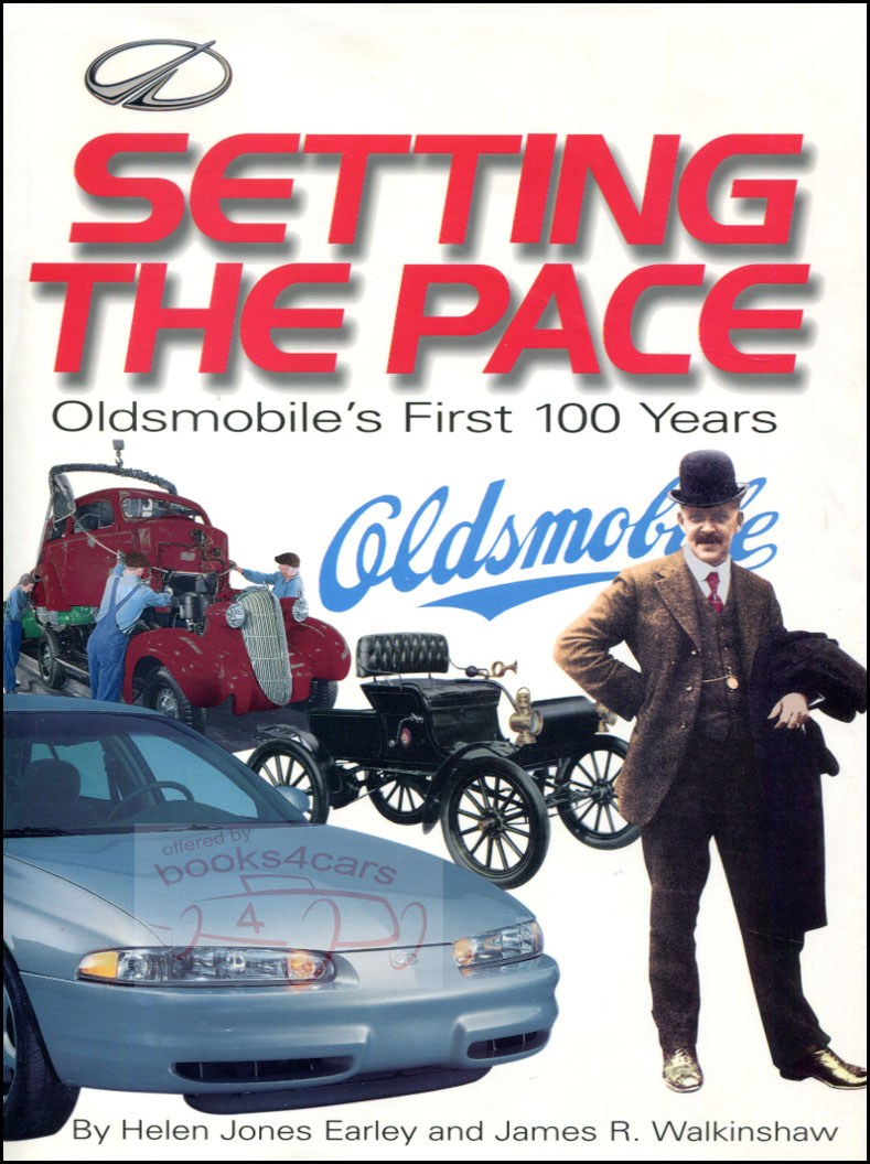 view cover of Setting the Pace Oldsmobile's First 100 years by Helen Jones Earley & James R Walkinshaw. Complete history of Oldmobile, covers all models incl Toronado, Cutlass, Super 88, 442. 496 hardbound pages many color & B&W photos and illustrations