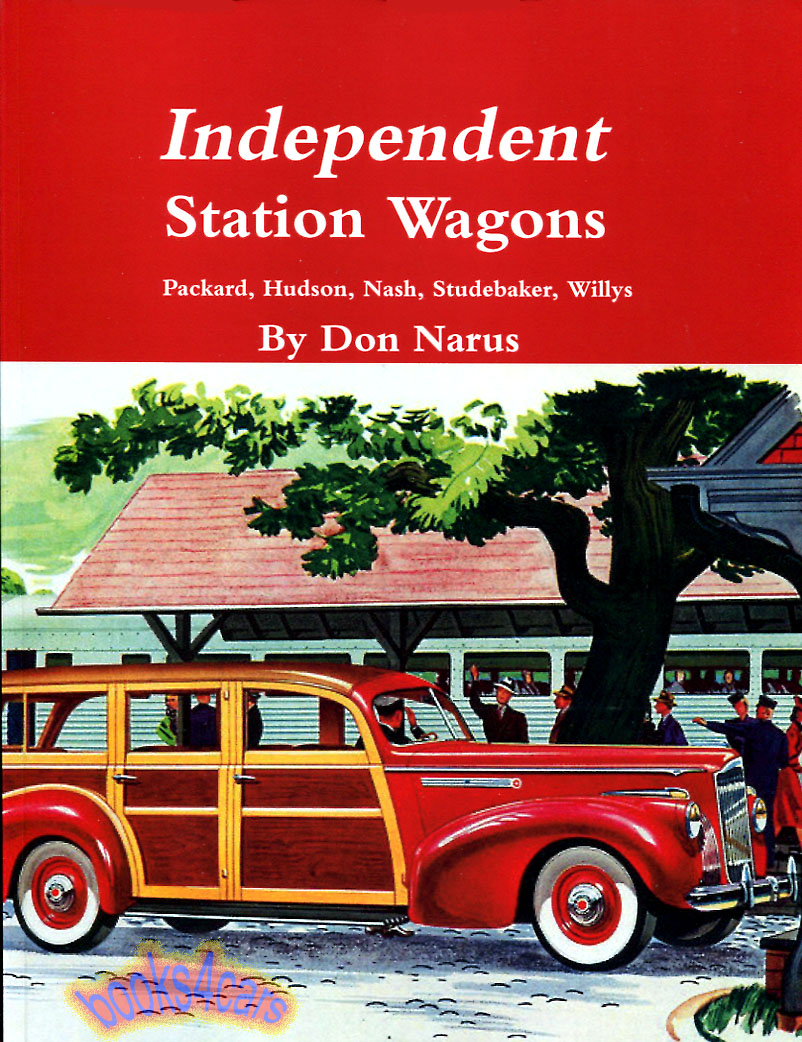 view cover of 1939-1954 Packard Station Wagons and other independents including Hudson Nash Studebaker & Willys 122 pgs