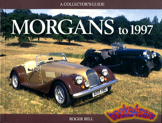 view cover of Morgans to 1997 A Collectors Guide by Roger Bell