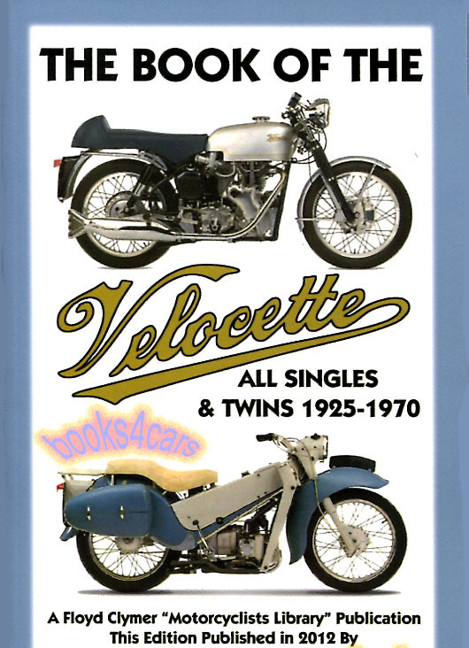 view cover of 1925-1970 The book of the Velocette by Ferrers Leigh Shop Manual for all Singles & Twins incl Viceroy Scooter LE Valiant Vogue Viper Venom Thruxton and more Clymer
