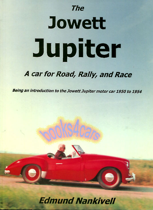 view cover of 1950-1954 Jowett Jupiter a car for Road Rally & Race 80 pages by E. Nankivell