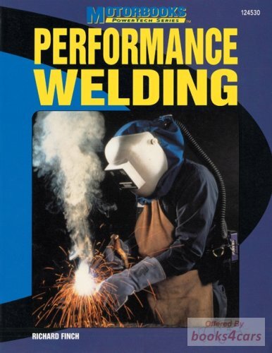 view cover of Performance Welding Manual his valuable guide to quality welding covers techniques used for Indy and NASCAR race cars, experimental aircraft, and other applications requiring high-quality welds by Richard Finch