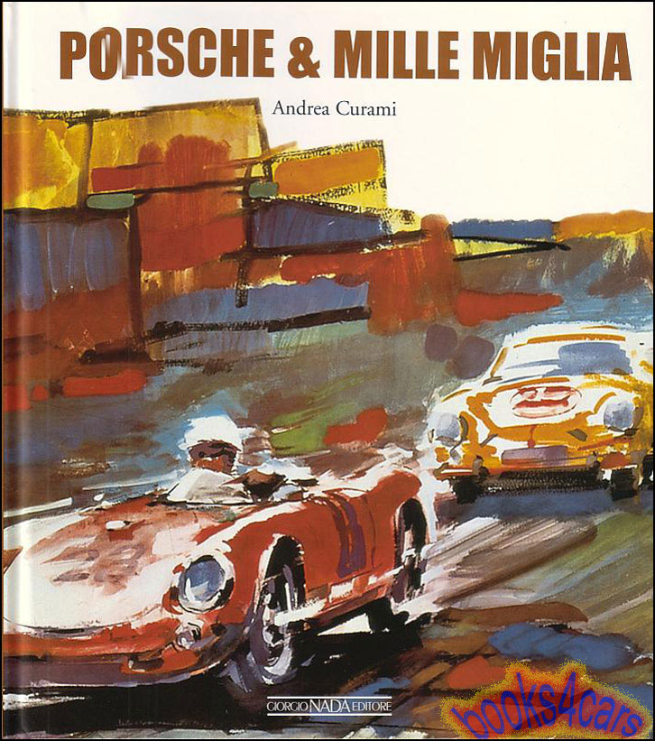 view cover of Porsche & Mille Miglia 1952-1957 by Andrea Curami 144 pages Hardcover many color & B&W illustrations
