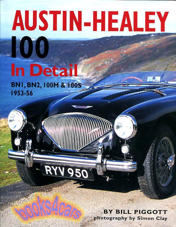 view cover of 1953-1956 Austin Healey 100 in Detail 176 pages by Piggott on BN1 BN2 100S 100M and more... HARDCOVER