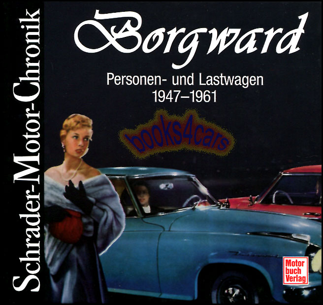 view cover of Borgward People and Trucks 1947-1961 Schrader Engine Chronicle Series - by Roland & Zeichner in German Language Borgward Personen und Lastwagen 1947-1961 Schrader Motor Chronik Series 188 hardcover pages