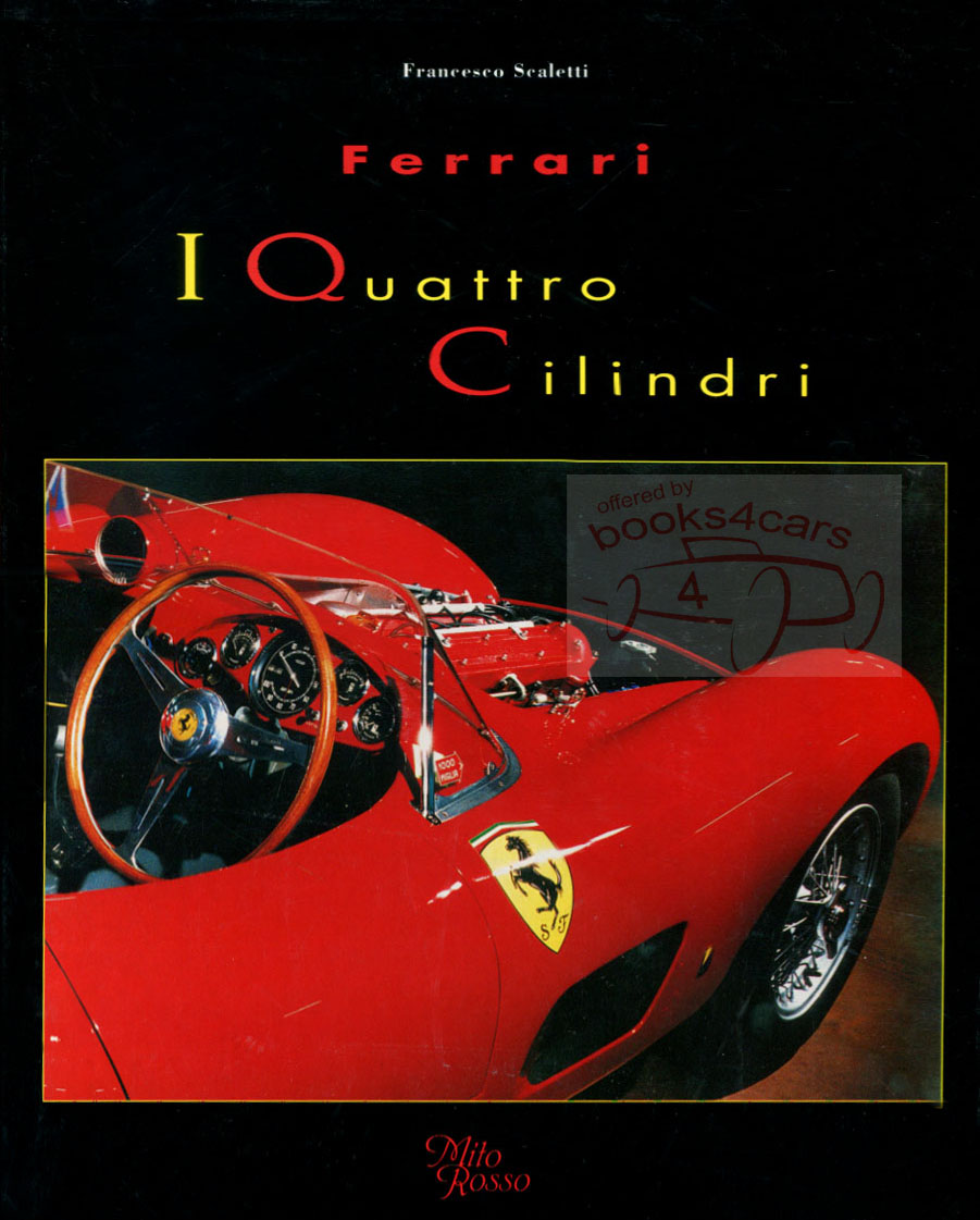 view cover of Ferrari I Quattro Cilindri Scaletti 273 hardcover pages limited edition of 1200 in Italian/English covers 625F1 500F1 553F2 700 735S 625TF-S 625F1 553F1 500 Mondial 500 Mondial S2 750 Monza 500-625/750FL 625F1 555F1 857S 860 Monza 354S 555/860FL 500TR 500TRC 625LM 625 Tasman 854 950 1000 030