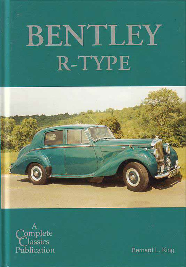 view cover of Bentley R-Type History by Bernard King in hardcover Contains every chassis listed in the original order includes original dates of delivery engine type original owner and much more information many original photos 276 pages