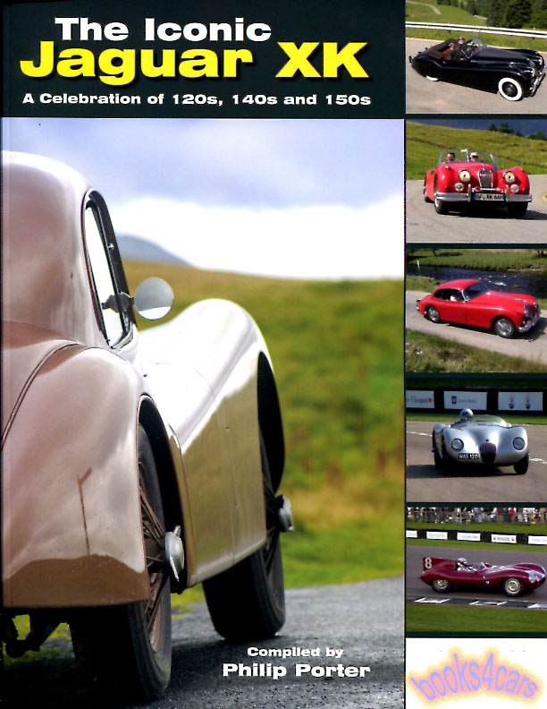view cover of 1948-1961 The Iconic Jaguar XK for XK 120 140 & 150 XK120 XK140 XK150 by Porter 210 pages