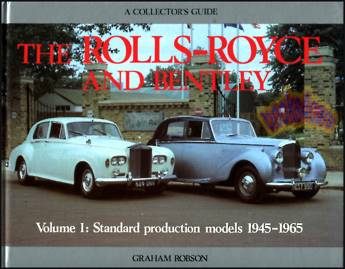 view cover of 1945-1965 Rolls-Royce & Bentley Collectors Guide Vol.1 for Standard Production Models by Graham Robson 144 hardbound pages Silver Cloud Mk VI R-type Silver Dawn