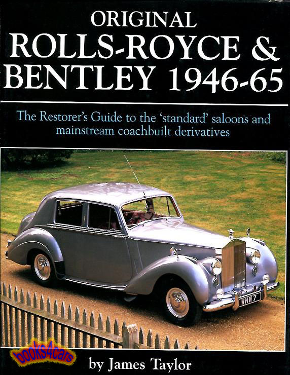 view cover of 1946-1965 'original' restorers guide to Rolls Royce & Bentley std. saloons & mainstream coachbuilt derivatives; 160 hardbound pages by James Taylor Revised later version with Silver Dawn on cover