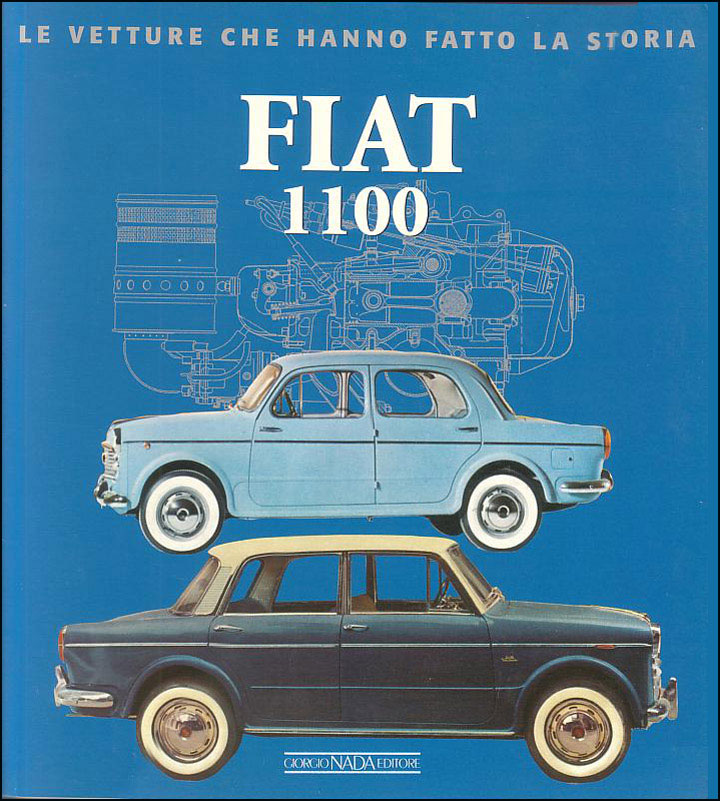 view cover of Fiat 1100 History in Italian by Alessandro Sannia Le Vetture Che Hanno Fatto La Storia 112 pages with many color & B&W photos illustrations