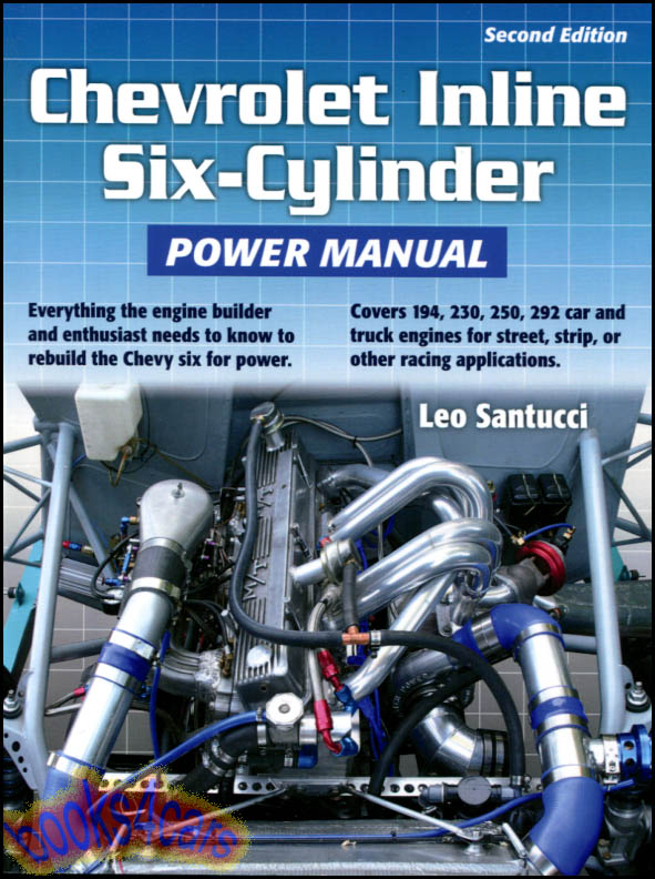 view cover of In-Line 6 cylinder Chevrolet Engine Power Manual by Leo Santucci for restorers & hot rodders loaded with advice rebuild information, modifications and more 230 250 292 194 215 InLine Six Cyl in 218 pages