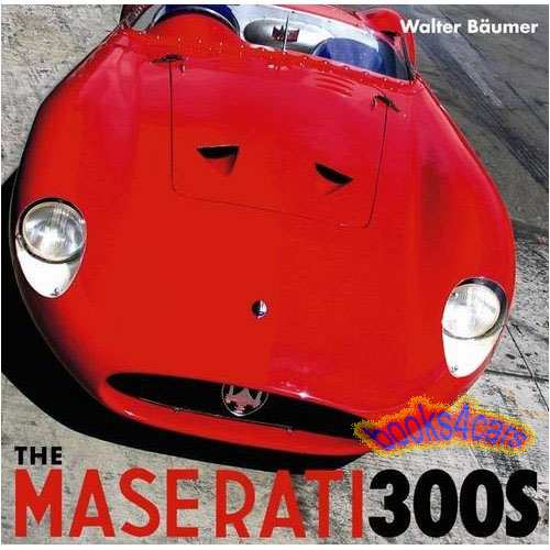 view cover of The Maserati 300S History by Walter Baumer 360 pages