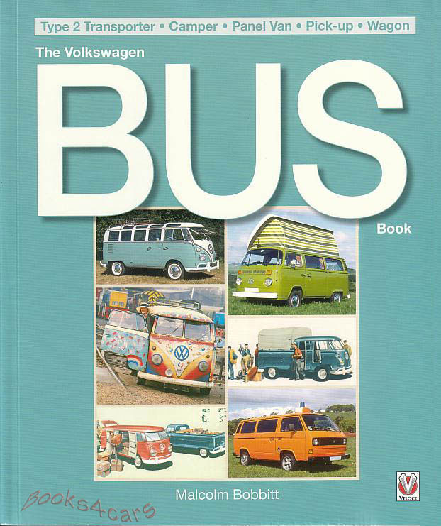 view cover of Volkswagen Bus Book packed w/ color photos of all the many versions of over the years of mostly 1950-1979 model year versions but also includes some examples of later year design by Malcom Bobbitt in 208 pages
