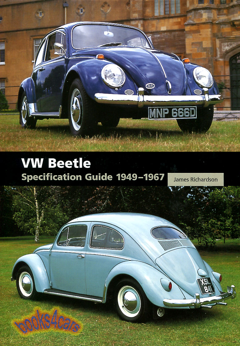 view cover of 1949-1967 VW Beetle Specification Guide by James Richardson Documents Volkswagen Beetle specifications and model changes from the classic Beetle era 300 photos 160 pages