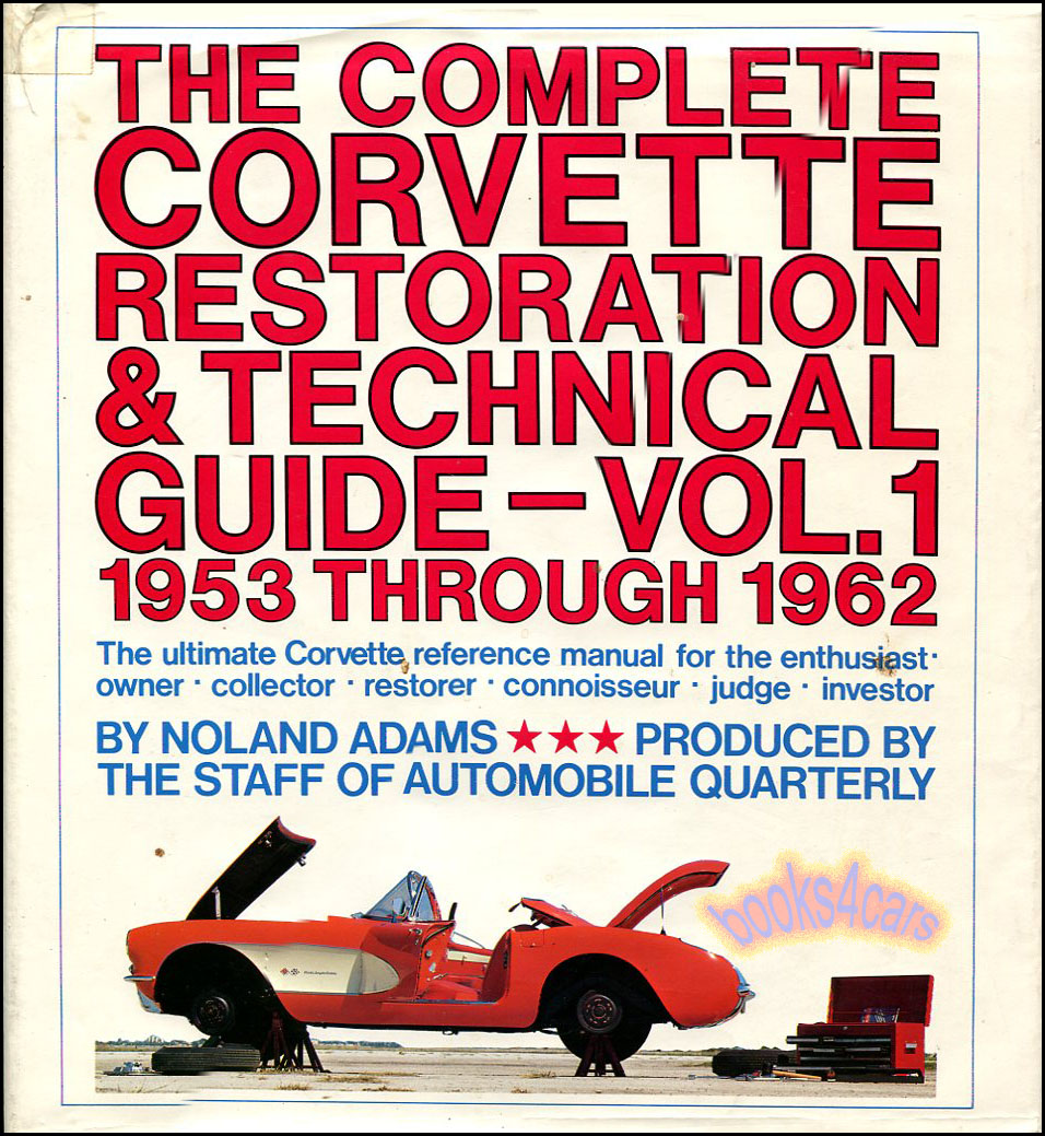 view cover of 1953-1962 Complete Restoration & Technical Guide, Vol.1 by Noland Adams; 422 pg. how-to book for 53-62 Chevrolet Corvette HARDCOVER 1st edition