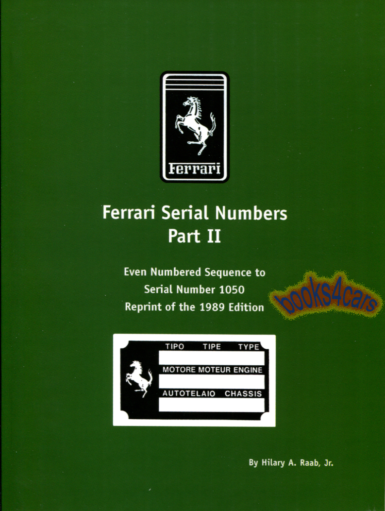 view cover of Ferrari Serial Numbers Part II Book lists in great detail every Even Numbered Sequence Ferrari for racing cars starting with #002C in 1947 through #1050 in 1971 factory documentation compiled by H. Raab including many factory photos & drawings