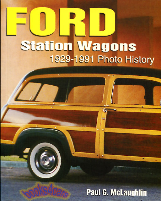 view cover of Ford Station Wagons 1929-1991 Photo History Includes a model details for each year with available options, production figures and more 130 illustrations includes Country Squire Ranch Wagon and more....by Paul G McLaughlin