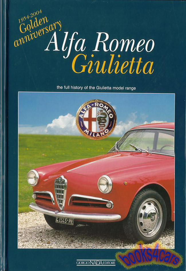 view cover of 1954-1904 Alfa Romeo Giulietta Golden Anniversary book 192 pages oversize hardcover origins & development w/ interviews of persons involved. by A. T. Anselmi