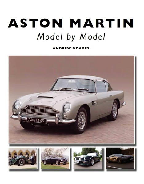 view cover of Aston Martin Model by Model history by A. Noakes - tracing every significant Aston Martin & Lagonda with many rare & prototypes 208 pages 350+ color photos