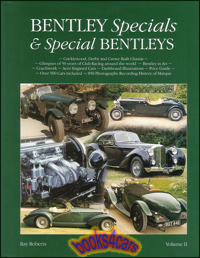 view cover of Bentley Specials & Special Bentleys Volume II by Ray Roberts; Details the many specially constructed and modified cars seen on the pre- and post-war Bentley chassis. Over 600 pages 850 photos 500 cars. Hardcover.