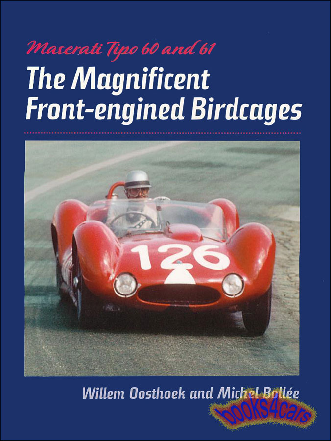 view cover of Maserati Tipo 60 61 Birdcages The magnificent Front-Engined Birdcages 344 pages Hardcover by Oosthoek & Bollee