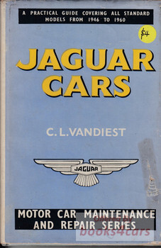 view cover of 1946-1961 Jaguar Cars - A Practical Guide covering all standard production models by CL Vandiest with service & maintenance procedures for all major parts of the cars