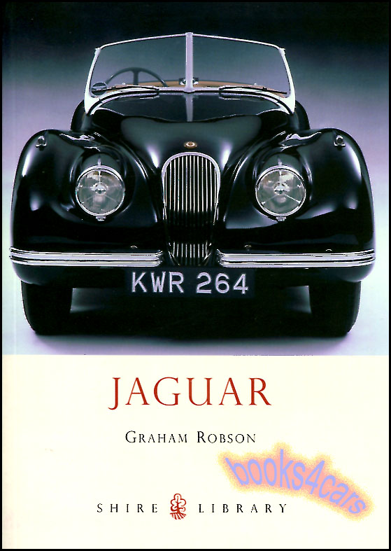 view cover of Jaguar by G Robson - A Shire Library Book with the history of the Jaguar Company and Sir William Lyons who founded it including his beginnings in the Auto industry and the history of many of its classic marques
