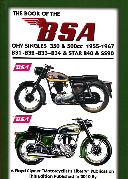 view cover of 1955-1967 The book of the BSA Shop Manual by WC Haycraft B & M series B31 B32 B33 B34 M33 B40 1955-67. 128 pages. A practical guide on the handling and maintenance of all 1955 to 1967 4 stroke OHV singles Except 250cc Gold Star & B44 Victor models