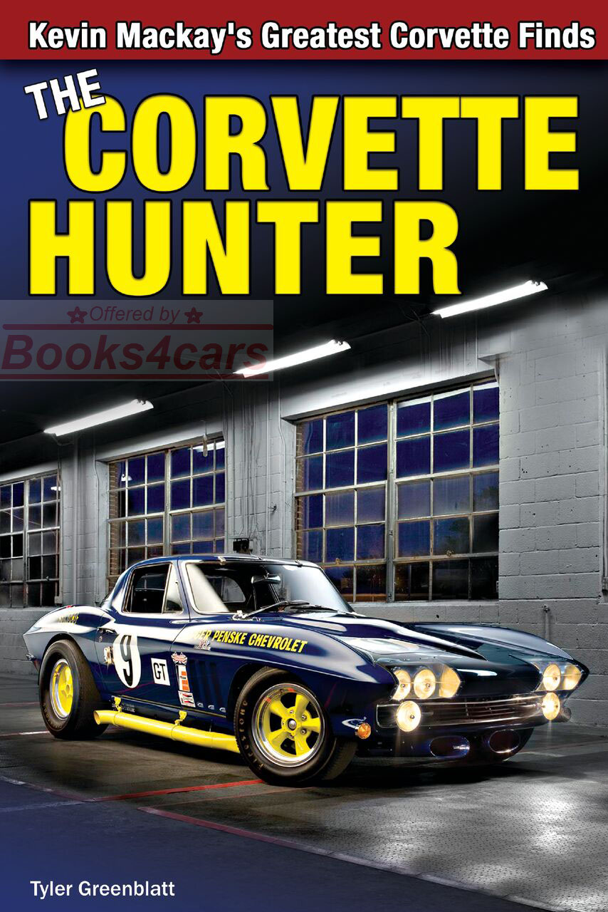 view cover of Corvette Hunter: Kevin Mackay's Greatest Corvette Finds by T Greenblatt Hardcover 240pgs