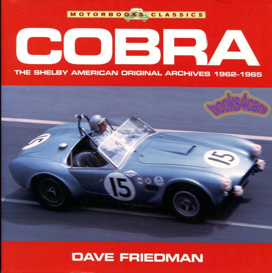 view cover of Shelby Cobra; The Shelby American Original Archives 1962-1965 by Dave Friedman (OUT OF PRINT)