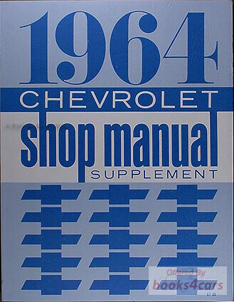 view cover of 1964 Shop Service Repair Manual Supplement by Chevrolet for all 1964 full size models (Supplement to 1961 manual) Biscayne Bel Air Impala Chevy II Passenger Car.