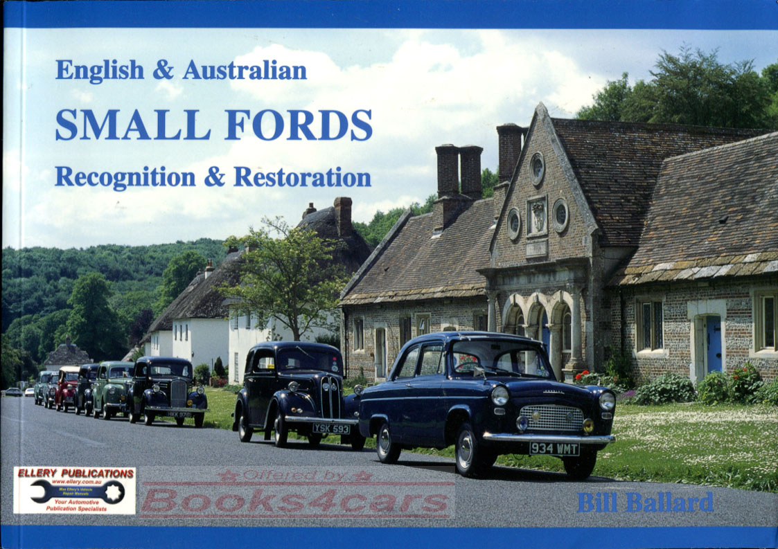 view cover of Small Ford Recognition & Restoration of English and Australian Models by W. Ballard covering Models from 1932 to 1962 including Fordson Y C Eight Ten E83W E03W A53W E94A Anglia Prefect Dulux Squire Escort Thames Popular Popular Delux and more.