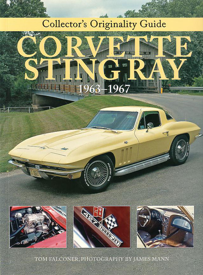 view cover of 1963-1967 Collectors Originality Guide Corvette Sting Ray The Restorers Guide by T. Falconer photos by James Mann Complete guide to restoring Corvette Stingrays including engine mechanical body interior upholstery and more 220 color photos 112 pages