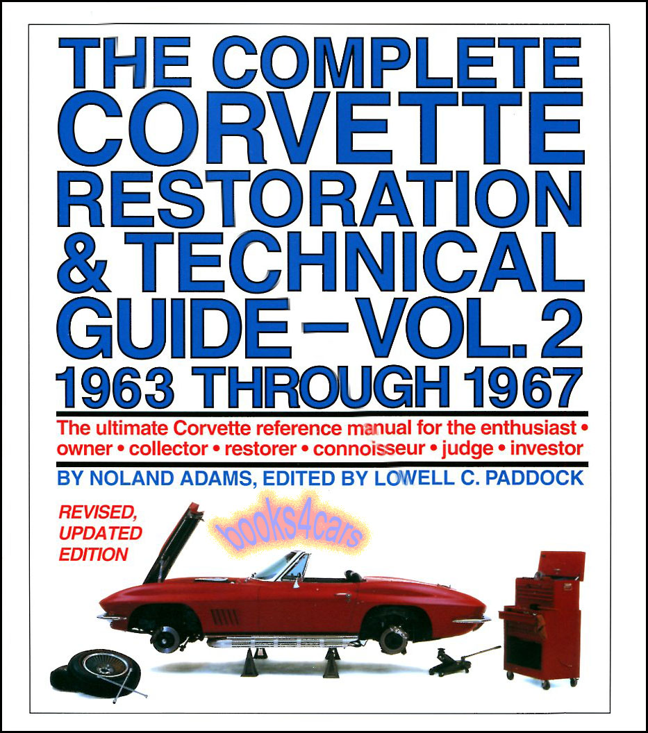 view cover of 1963-1967 Complete Restoration & Technical Guide, Vol.2 by Noland Adams Over 450 pg. how-to book for 63-67 Chevrolet Corvette
