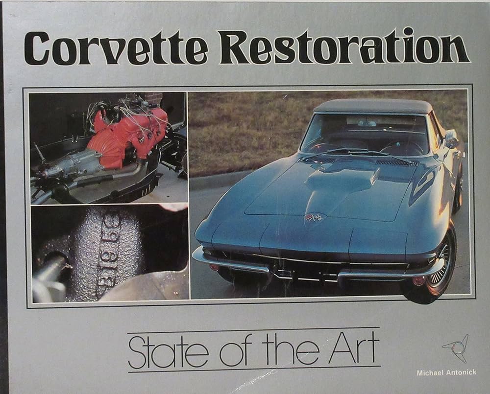view cover of Corvette Restoration State of the Art by Mike Antonick & Dave Burroughs 111 hardbound high quality pages Story of restoring a 1965 Stingray convertible