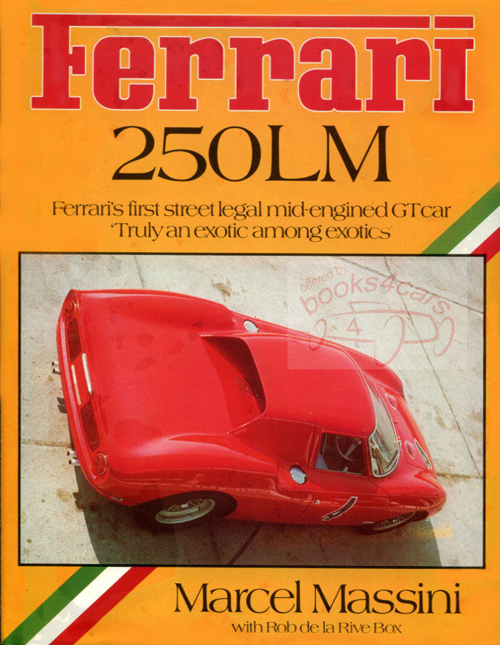 view cover of Ferrari 250LM Ferraris first street legal mid-engined GT car exotic among exotics by M Massini with R. Rive Box 196 pgs with B&W photos