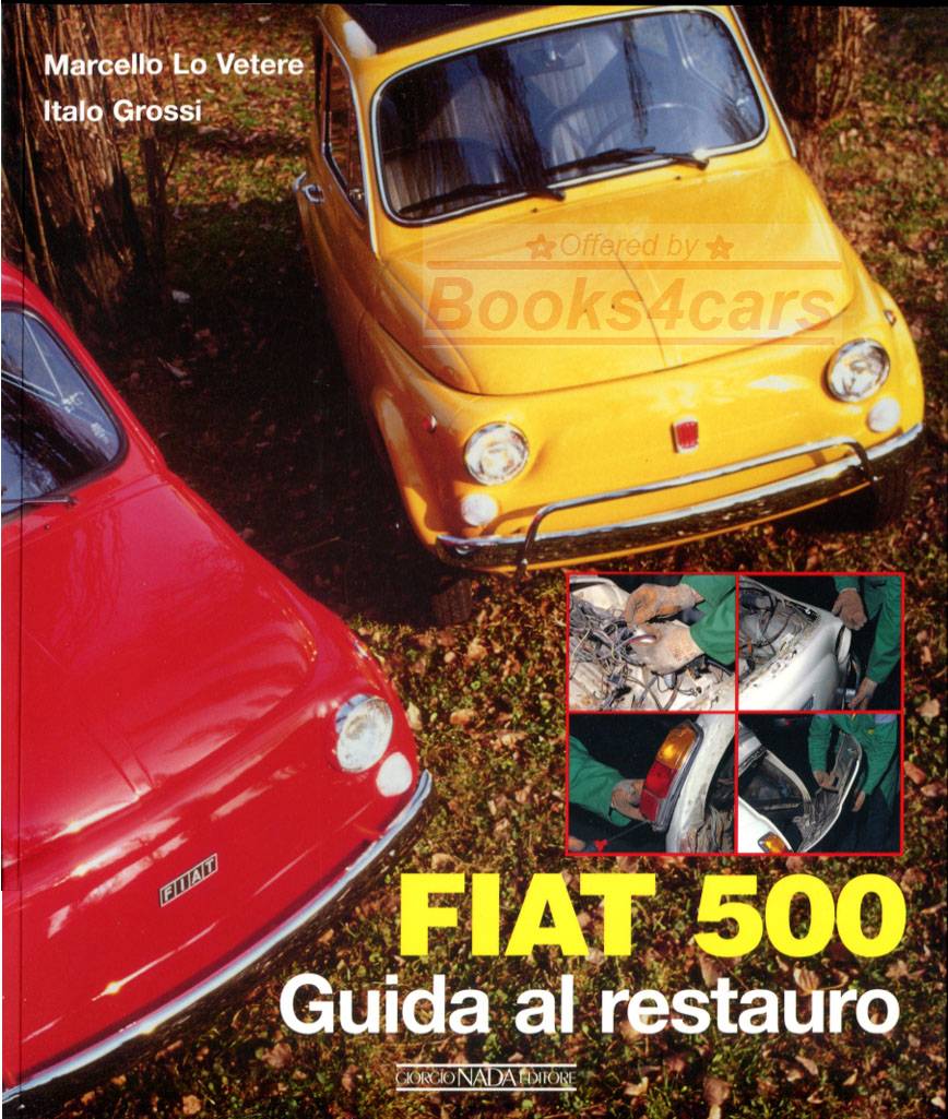 view cover of Restoration guide Fiat 500 in Italian 96 pgs by Marcello Lo Vetere & Italo Grossi Complete coverage with 250 color illustrations